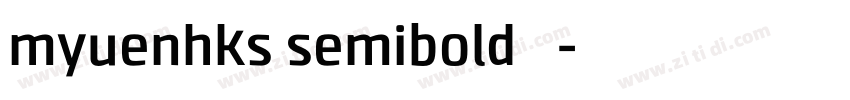 myuenhks semibold 半粗字体转换 myuenhks semibold 半粗字体转换